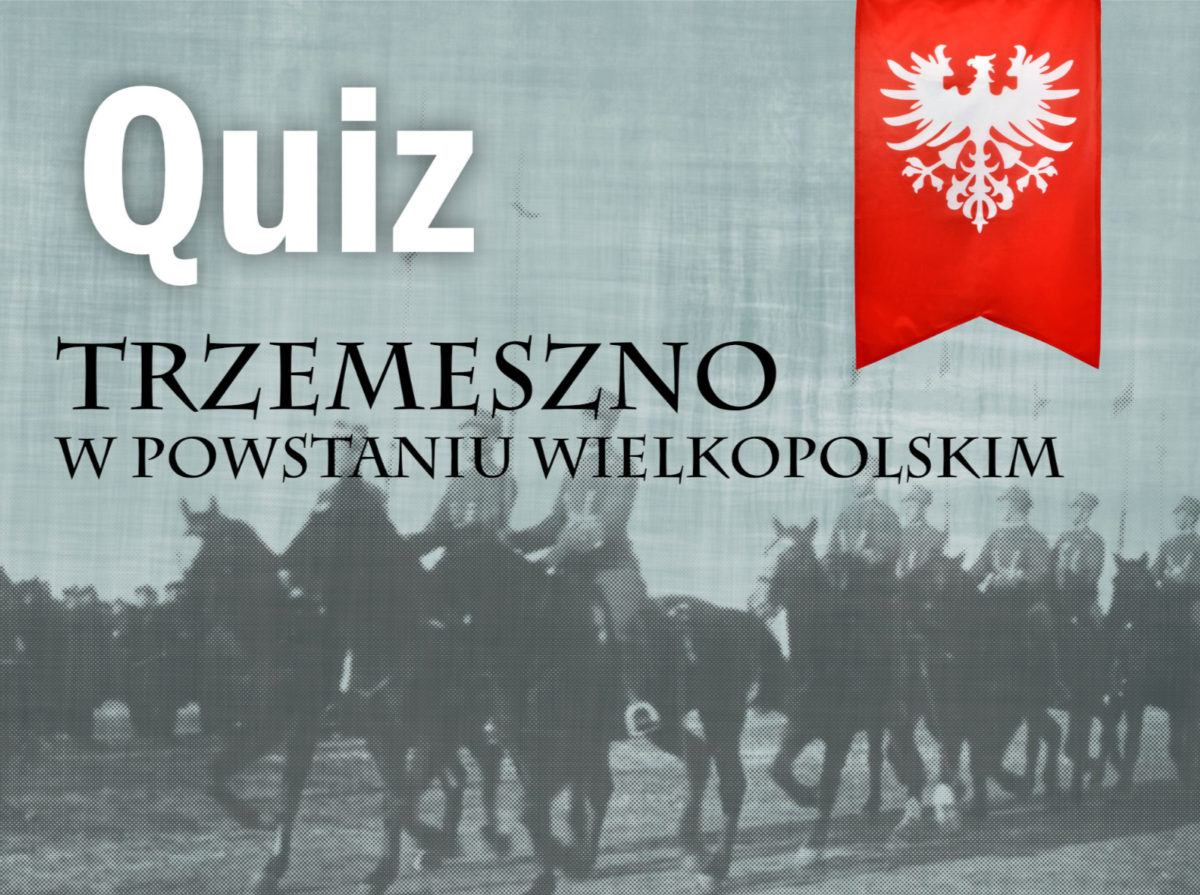 Quiz „Trzemeszno w Powstaniu Wielkopolskim”